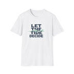 Let The Tide Decide T-Shirt