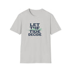 Let The Tide Decide T-Shirt