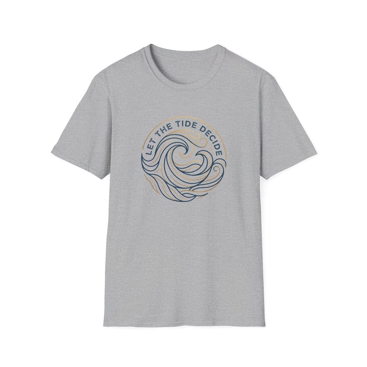 Let The Tide decide T-Shirt